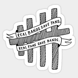 Real Bands Save Fans, Real Fans Save Bands. Sticker